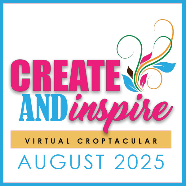 "Create & Inspire" CropTacular Virtual Event: August 2025