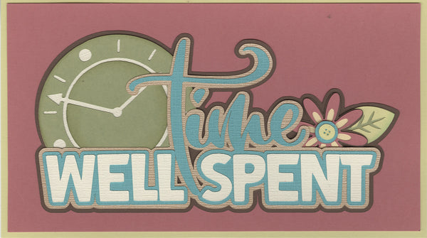 Kit Club Exclusive* EXTRA "Time Well Spent" Die Cut Title