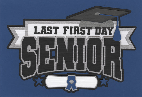 Senior: Last First Day (Bright Blue) Die Cut Title