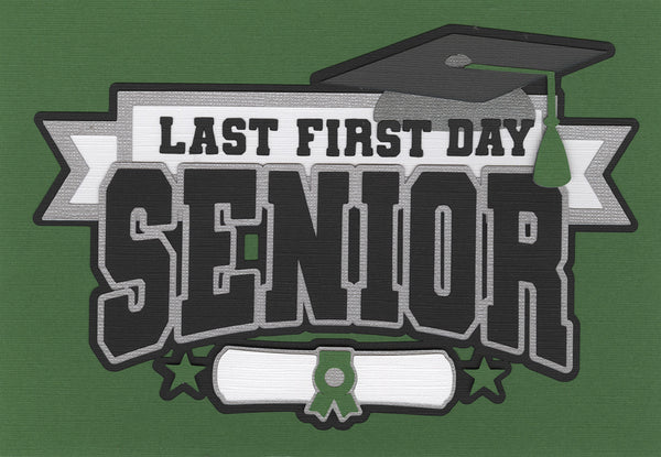 Senior: Last First Day (Green) Die Cut Title