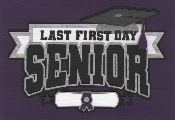 Senior: Last First Day (Purple) Die Cut Title