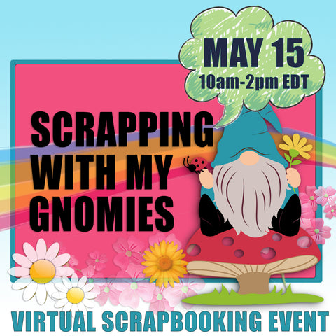 Scrapping with My Gnomies CropTacular Virtual Event