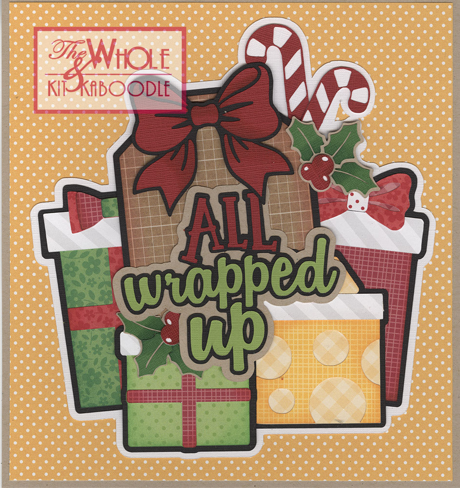 All Wrapped Up Die Cut Title – The-Whole-Kit-N-Kaboodle