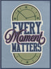 Every Moment Matters Die Cut Title