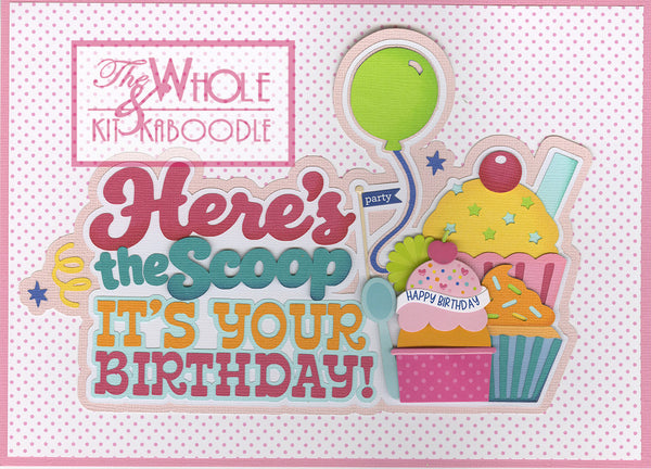 *NEW* Here's the Scoop: Birthday Die Cut Title with Doodle-pop (shipping in November)