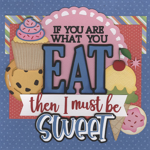 8x8 Recipe: I Must Be Sweet Quote