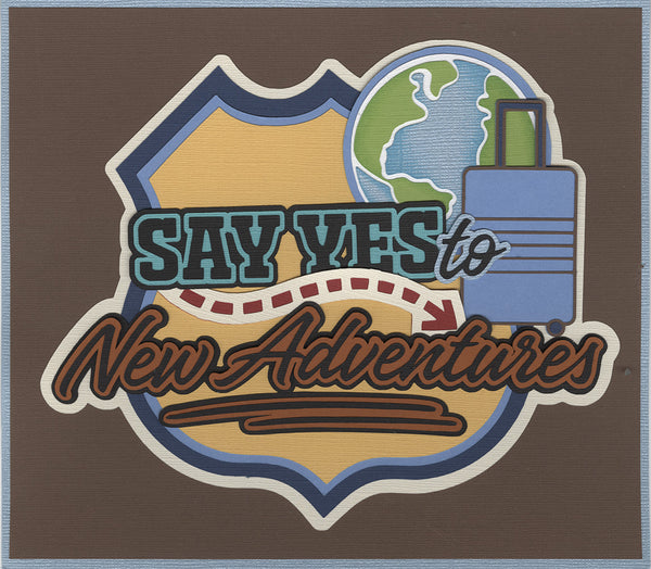 Say Yes to New Adventures Title Die Cut