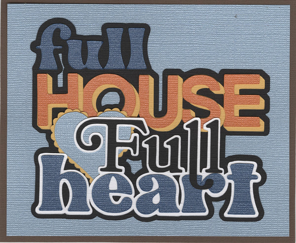 Kit Club Exclusive* EXTRA "Full House Full Heart" Title Die Cut