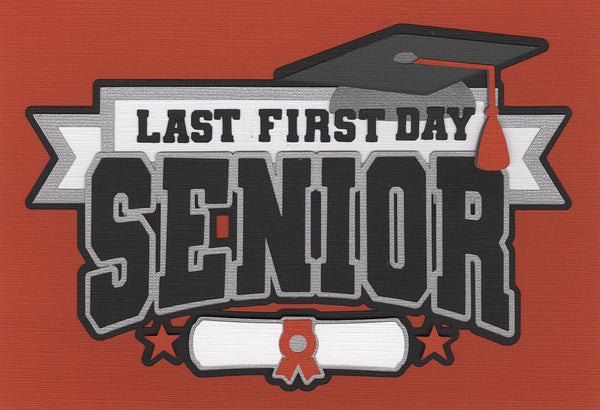 *NEW* Senior: Last First Day (Orange) Title Die Cut