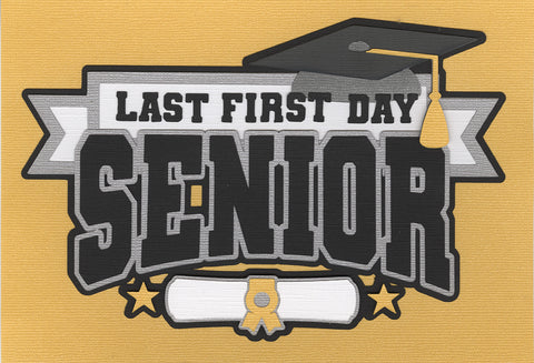 Senior: Last First Day (Yellow) Title Die Cut