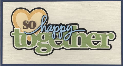 Kit Club Exclusive* EXTRA "So Happy Together" Title Die Cut