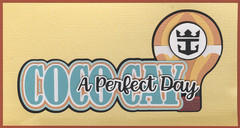 Perfect Day at Coco Cay Title Diecut